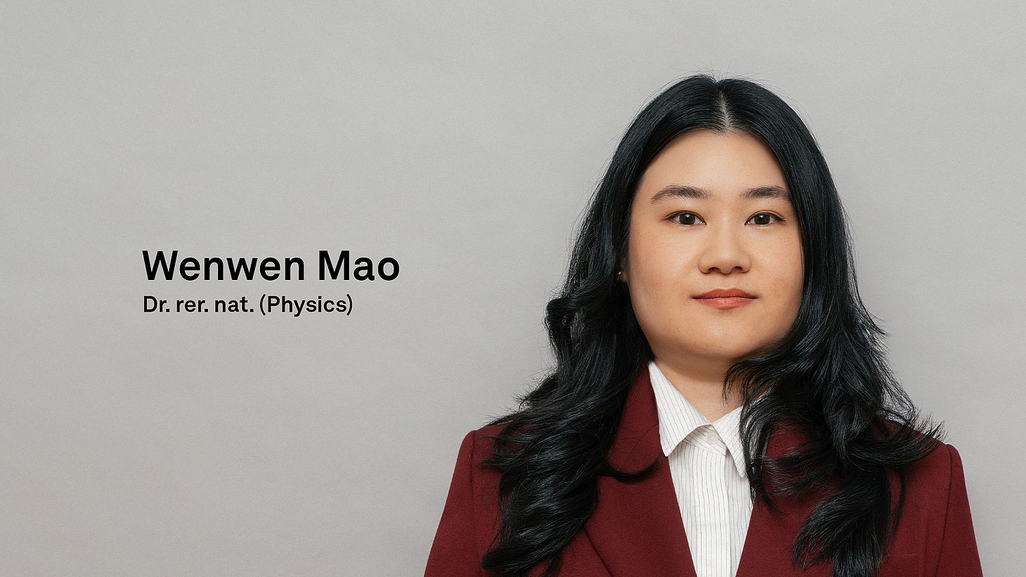 Dr. rer. nat. (Physics) Wenwen Mao Dr. rer. nat. (Physics) Wenwen Mao