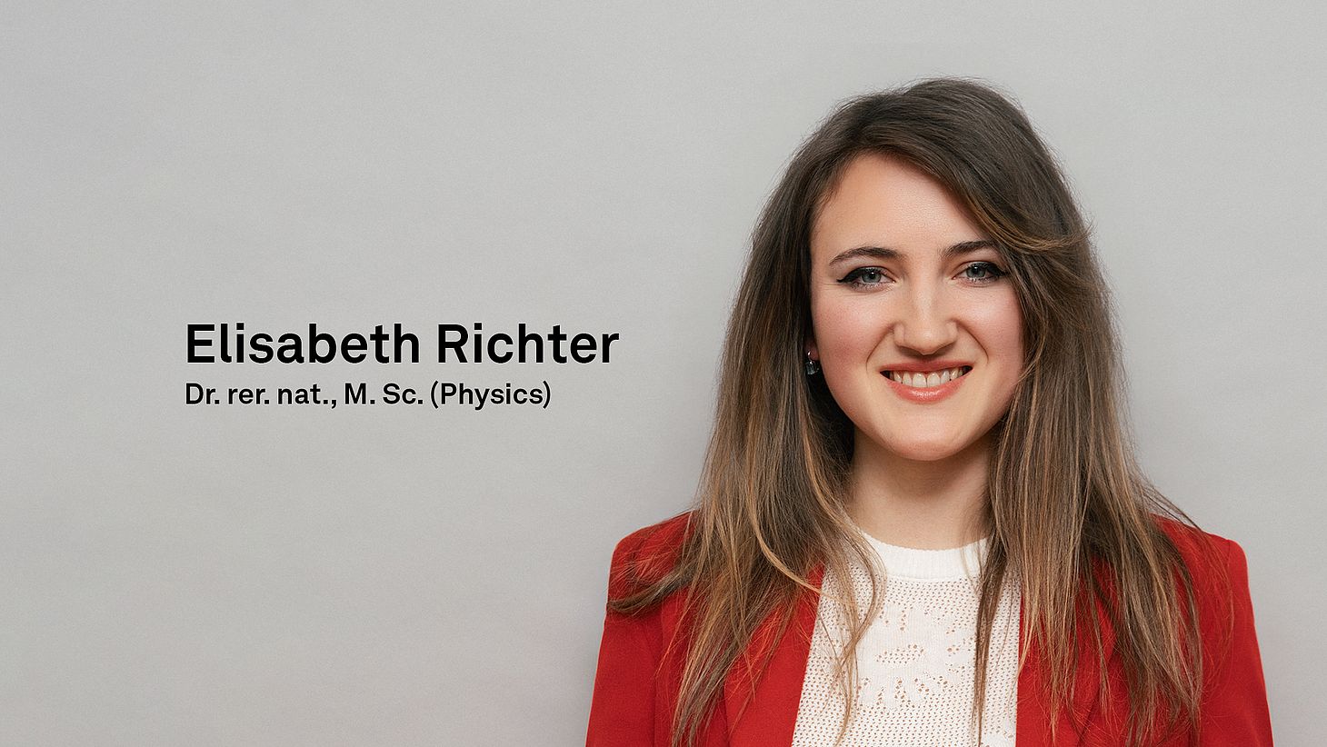 Dr. rer. nat., M. Sc. (Physics) Elisabeth Richter Dr. rer. nat., M. Sc. (Physics) Elisabeth Richter